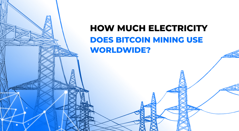 How much electricity does bitcoin mining use worldwide?