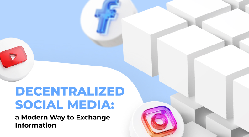 Decentralized Social Media: a Modern Way to Exchange Information